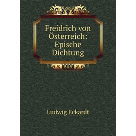 

Книга Freidrich von Österreich: Epische Dichtung