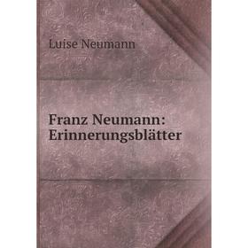 

Книга Franz Neumann: Erinnerungsblätter