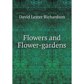 

Книга Flowers and Flower-gardens