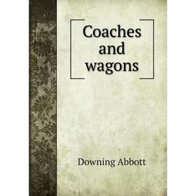 

Книга Coaches and wagons