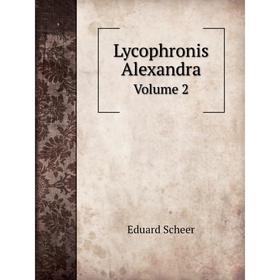 

Книга Lycophronis Alexandra Volume 2
