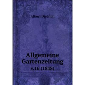 

Книга Allgemeine Gartenzeitung. v.16 (1848)