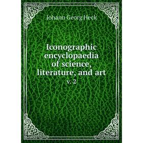 

Книга Iconographic encyclopaedia of science, literature, and art v. 2