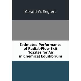 

Книга Estimated Performance of Radial-Flow Exit Nozzles for Air in Chemical Equilibrium