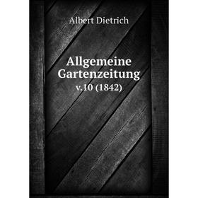 

Книга Allgemeine Gartenzeitung. v.10 (1842)