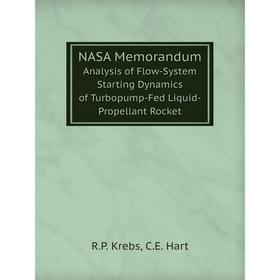 

Книга NASA Memorandum Analysis of Flow-System Starting Dynamics of Turbopump-Fed Liquid-Propellant Rocket