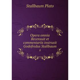 

Книга Opera omnia Recensuit et commentariis instruxit Godofredus Stallbaum 8