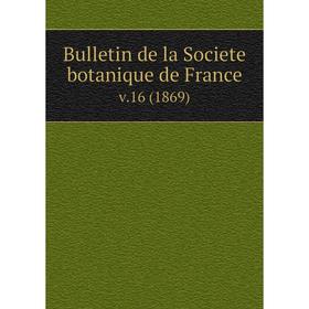 

Книга Bulletin de la Societe botanique de France. v.16 (1869)