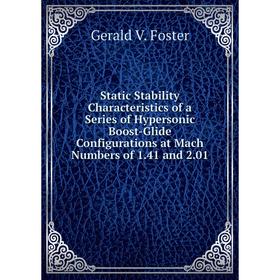 

Книга Static Stability Characteristics of a Series of Hypersonic Boost-Glide Configurations at Mach Numbers of 1.41 and 2.01