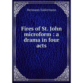 

Книга Fires of St. John microform: a drama in four acts