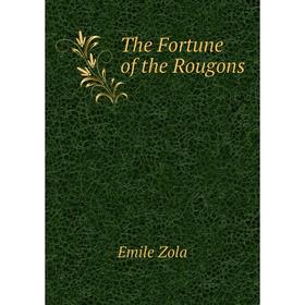 

Книга The Fortune of the Rougons