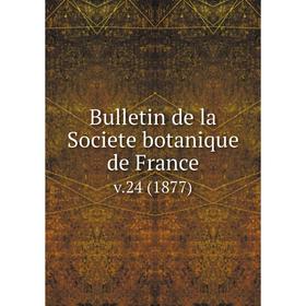 

Книга Bulletin de la Societe botanique de France. v.24 (1877)