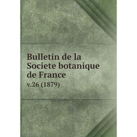 

Книга Bulletin de la Societe botanique de France. v.26 (1879)