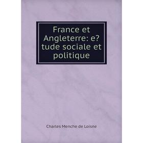 

Книга France et Angleterre: etude sociale et politique