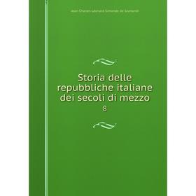 

Книга Storia delle repubbliche italiane dei secoli di mezzo 8