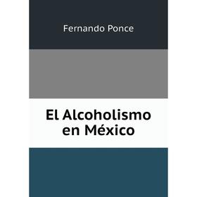 

Книга El Alcoholismo en México