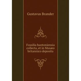 

Книга Fossilia hantoniensia collecta, et in Musæo britannico deposita