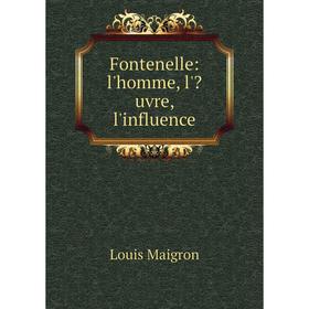 

Книга Fontenelle: l'homme, l'uvre, l'influence