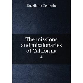 

Книга The missions and missionaries of California 4