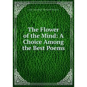 

Книга The Flower of the Mind: A Choice Among the Best Poems