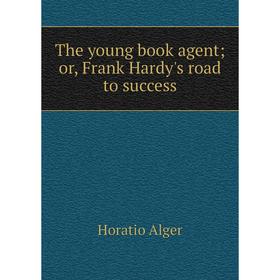 

Книга The young book agent; or, Frank Hardy's road to success