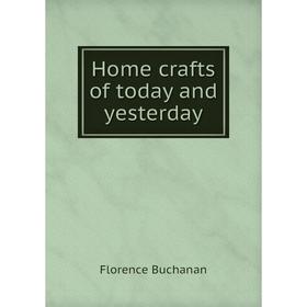 

Книга Home crafts of today and yesterday