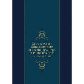 

Книга News releases / Illinois Institute of Technology, Dept. of Public Relations. Jun 1948 - Jul 1948