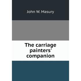 

Книга The carriage painters' companion