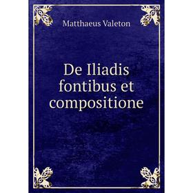 

Книга De Iliadis fontibus et compositione
