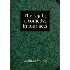 

Книга The rajah; a comedy, in four acts