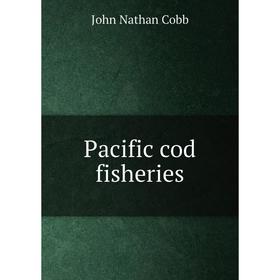 

Книга Pacific cod fisheries