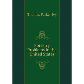 

Книга Forestry Problems in the United States