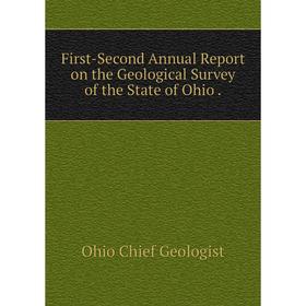 

Книга First-Second Annual Report on the Geological Survey of the State of Ohio.