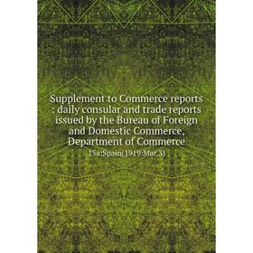 

Книга Supplement to Commerce reports: daily consular and trade reports issued by the Bureau of Foreign and Domestic Commerce, Department of Commerce 1