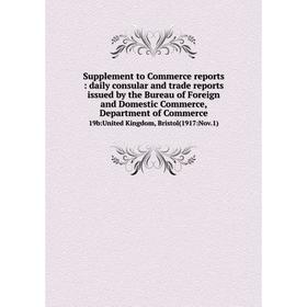 

Книга Supplement to Commerce reports: daily consular and trade reports issued by the Bureau of Foreign and Domestic Commerce, Department of Commerce 1