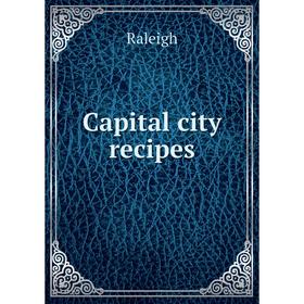 

Книга Capital city recipes