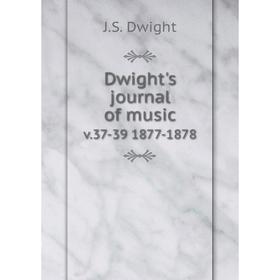 

Книга Dwight's journal of music v.37-39 1877-1878