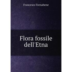 

Книга Flora fossile dell'Etna