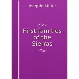 

Книга First fam'lies of the Sierras