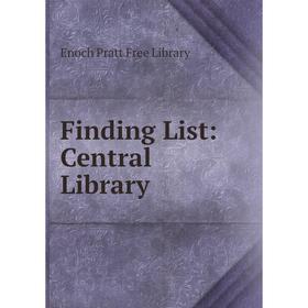 

Книга Finding List: Central Library