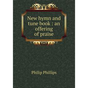 

Книга New hymn and tune book: an offering of praise