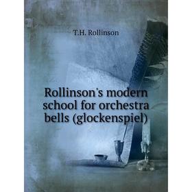 

Книга Rollinson's modern school for orchestra bells (glockenspiel)