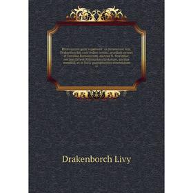 

Historiarum quae supersunt; ex recensione Arn. Drakenborchii, cum indice rerum; accedunt gentes at familiae Romanorum, auctore R. Streinnio; necnon Er