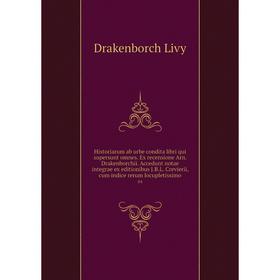 

Книга Historiarum ab urbe condita libri qui supersunt omnes. Ex recensione Arn. Drakenborchii. Accedunt notae integrae ex editionibus J.B.L. Crevierii