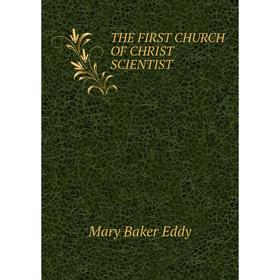 

Книга THE FIRST CHURCH OF CHRIST SCIENTIST
