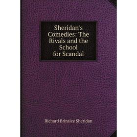 

Книга Sheridan's Comedies: The Rivals and the School for Scandal