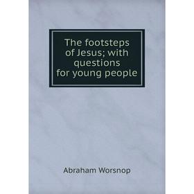 

Книга The footsteps of Jesus; with questions for young people