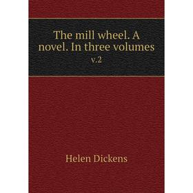 

Книга The mill wheel. A novel. In three volumes. v.2
