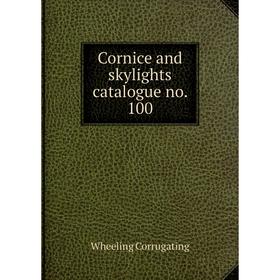 

Книга Cornice and skylights catalogue no. 100