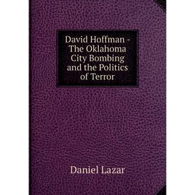 

Книга David Hoffman - The Oklahoma City Bombing and the Politics of Terror